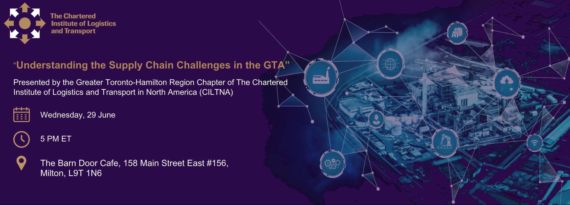 NEW EVENT DATE! Join the Greater Toronto-Hamilton Region Chapter of The Chartered Institute of Logistics and Transport in North America (CILTNA) for “Understanding the Supply Chain Challenges in the GTA”