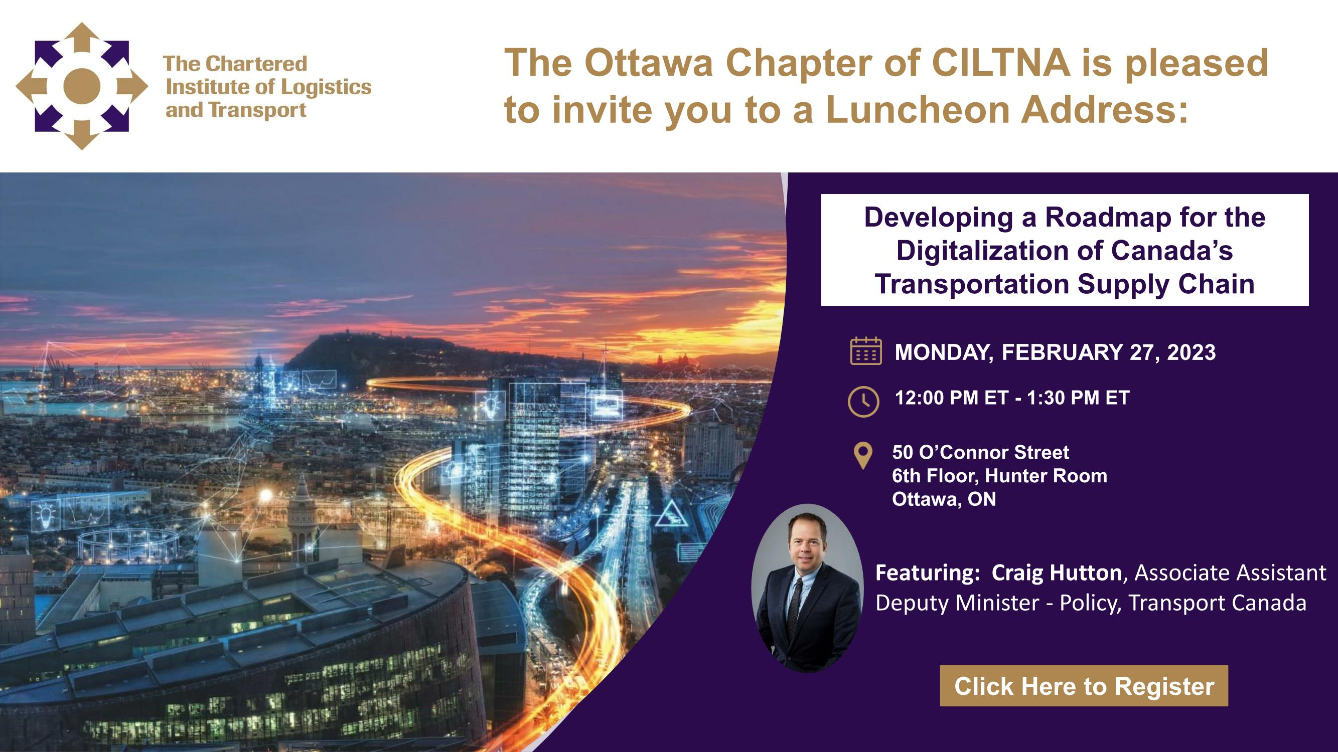 February 27, 2023 - Ottawa Chapter Luncheon Address: “Developing a Roadmap for the Digitalization of Canada’s Transportation Supply Chain” with guest speaker Craig Hutton, Associate Assistant Deputy Minister - Policy, Transport Canada