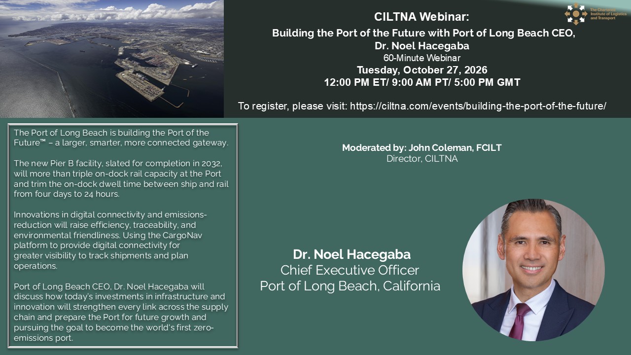 27 October 2026 - CILTNA Webinar: Building the Port of the Future with Port of Long Beach CEO, Dr. Noel Hacegaba